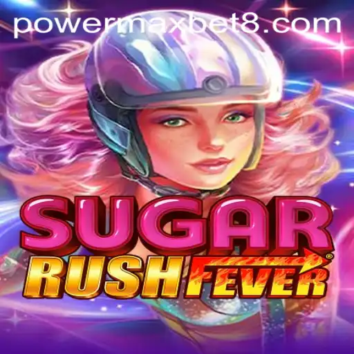 Exploring the Thrills of SugarRushFever and Power Maxbet